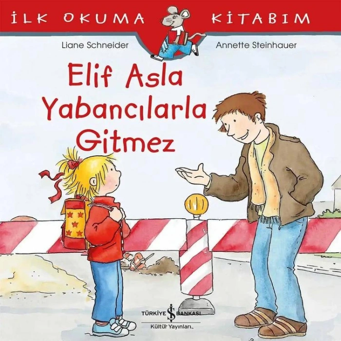 İLK OKUMA KİTABIM - ELİF ASLA YABANCILARLA GİTMEZ
