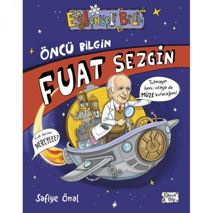 ÖNCÜ BİLGİN FUAT SEZGİN - EĞLENCELİ BİLİM