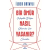 BİR ÖMÜR NASIL YAŞANIR