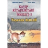KAYIP KİTAPLIKTAKİ İSKELET - 2 : YAŞAYAN ÖLÜLER