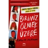BİRİMİZ ÖLMEK ÜZERE