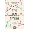 AYNI BEN DEĞİLİM - BİR YAŞTAN SONRA DEĞİŞEN HAYATLAR