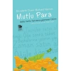 MUTLU PARA - DAHA MUTLU HARCAMA YAPMANIN BİLİMİ