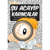 ACAYİP ŞEYLER DİZİSİ 14 ŞU ACAYİP KARINCALAR