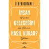 İNSAN GELECEĞİNİ NASIL KURAR ?