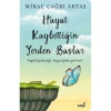 HAYAT KAYBETTİĞİN YERDEN BAŞLAR