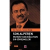 SON ALPEREN MUHSİN YAZICIOĞLUNUN SIR GÖRÜŞMELERİ