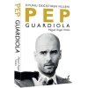 PEP GUARDIOLA OYUNU DEĞİŞTİREN FELSEFE