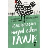 UÇABİLECEĞİNİ HAYAL EDEN TAVUK