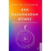 BEN KAZANMADAN BİTMEZ