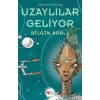 UZAYLILAR GELİYOR