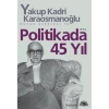 POLİTİKADA 45 YIL