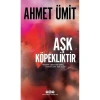 AŞK KÖPEKLİKTİR