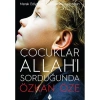 ÇOCUKLAR ALLAH I SORDUĞUNDA
