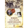 BABAM SULTAN ABDÜLHAMİD