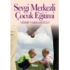 SEVGİ MERKEZLİ ÇOCUK EĞİTİMİ