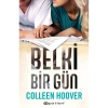 BELKİ BİR GÜN