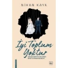 İYİ TOPLUM YOKTUR
