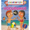 ÇOCUKLAR İÇİN - VÜCUDUMUZ