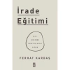 İRADE EĞİTİMİ - KISA BİR ÖMRE UZUN BİR HAYAT SIĞDIR