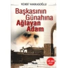 BAŞKASININ GÜNAHINA AĞLAYAN ADAM