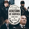 DAKİKALAR İÇİNDE ATATÜRK VE DÜNYASI : ASKERİ.SİYASİ VE ÖZEL HAYATI