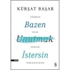 BAZEN UNUTMAK İSTERSİN