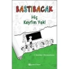 BASTIBACAK HİÇ KEYFİM YOK!