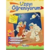 ÖĞRENİYORUM SERİSİ - UZAYI ÖĞRENİYORUM