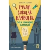 EYVAH! SORULAR KAYBOLDU FAZLA UZAKLAŞMIŞ OLAMAZLAR
