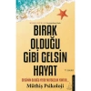 BIRAK OLDUĞU GİBİ GELSİN HAYAT