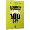 UZANIRKEN YAPABİLECEĞİNİZ 100 ŞEY