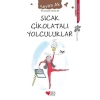 SICAK ÇİKOLATALI YOLCULUKLAR