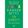 KANSER BİTTİ ! YA ŞİMDİ ?