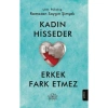 KADIN HİSSEDER ERKEK FARK ETMEZ