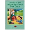 ÇOCUKLAR İÇİN MEVLANADAN ÖYKÜLER