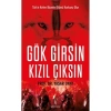 GÖK GİRSİN KIZIL ÇIKSIN