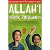 MERAK EDİYORUM-2: ALLAHI MERAK EDİYORUM