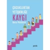 ÇOCUKLUKTAN YETİŞKİNLİĞE KAYGI