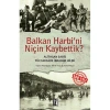 BALKAN HARBİNİ NİÇİN KAYBETTİK