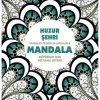 HUZUR ŞEHRİ: DESENLER TEZHİPLER ŞEKİLLERLE MANDALA BÜYÜKLER İÇİN BOYAMA KİTABI