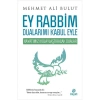 EY RABBİM DUALARIMI KABUL EYLE