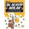 ACAYİP ŞEYLER DİZİSİ 12 ŞU ACAYİP ARILAR