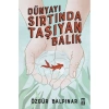 DÜNYAYI SIRTINDA TAŞIYAN BALIK