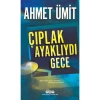 ÇIPLAK AYAKLIYDI GECE