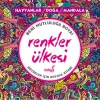RENKLER ÜLKESİ : HAYVANLAR- DOĞA- MANDALA BÜYÜKLER İÇİN BOYAMA KİTABI