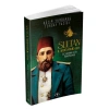 SULTAN 2. ABDÜLHAMİD HAN - ÜÇ KITANIN SON HÜKÜMDARI