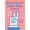 BAĞIRMAYAN ANNE BABA OLMAK