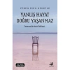 YANLIŞ HAYAT DOĞRU YAŞANMAZ