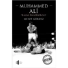 MUHAMMED ALİ ; BAŞTAN SONA BİR HAYAT